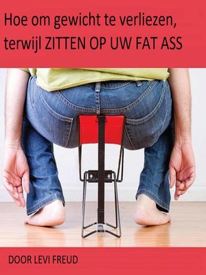 cover image of Hoe om gewicht te verliezen, terwijl ZITTEN OP UW FAT ASS